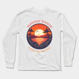 summer breeze makes me feel fine Long Sleeve T-Shirt